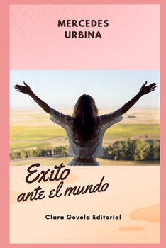 Éxito ante el Mundo. (Spanish Edition)
