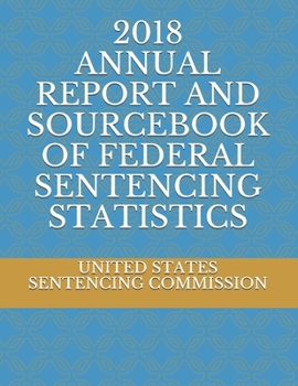 Paperback 2018 Annual Report and Sourcebook of Federal Sentencing Statistics Book