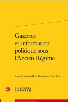 Paperback Gazettes Et Information Politique Sous l'Ancien Regime [French] Book