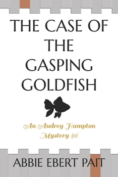 Paperback The Case of the Gasping Goldfish: An Audrey Hampton Mystery #6 Book