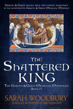 The Shattered King (Gareth & Gwen Medieval Mysteries)