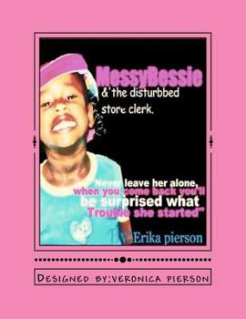 Paperback Messy Bessie: Messy Bessie & The disturbed store clerk..... Book