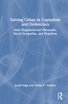 Hardcover Solving Crises in Capitalism and Democracy: Inter-Organizational Networks, Social Inequality, and Populism Book