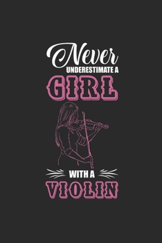 Paperback Never Underestimate A Girl With A Violin: Never Underestimate Notebook, Graph Paper (6" x 9" - 120 pages) Musical Instruments Themed Notebook for Dail Book