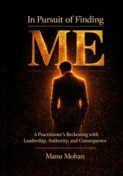 In Pursuit of Finding ME: A Practitioner’s Reckoning with Leadership, Authority, and Consequence