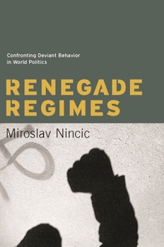 Paperback Renegade Regimes: Confronting Deviant Behavior in World Politics Book
