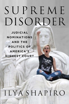 Hardcover Supreme Disorder: Judicial Nominations and the Politics of America's Highest Court Book