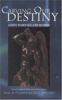 Hardcover Carving Our Destiny:: Scientific Research Faces a New Millennium Book