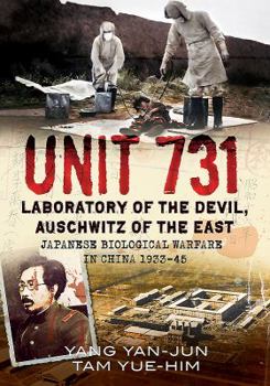 Hardcover Unit 731 - Laboratory of the Devil: Auschwitz of the East (Japanese Biological Warfare in China 1933-45) Book