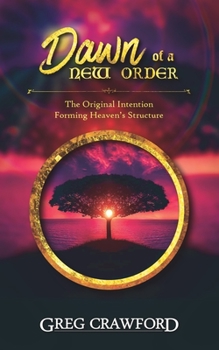 Paperback The Dawn of the New Order: The Original Intention for Heavens Structure Book