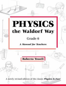Paperback Physics the Waldorf Way Grade 6: A Manual for Teachers Book