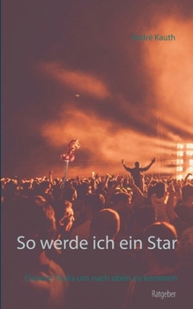 Paperback So werde ich ein Star: Clevere Tricks um nach oben zu kommen [German] Book