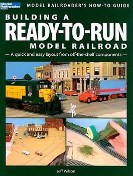 Paperback Building a Ready-To-Run Model Railroad: A Quick and Easy Layout from Off-The-Shelf Components Book