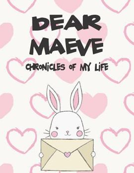 Paperback Dear Maeve, Chronicles of My Life: A Girl's Thoughts Book