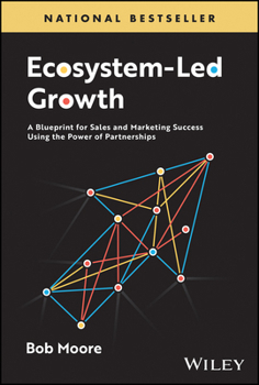 Hardcover Ecosystem-Led Growth: A Blueprint for Sales and Marketing Success Using the Power of Partnerships Book