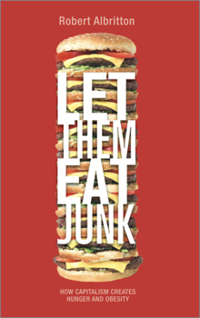 Paperback Let Them Eat Junk: How Capitalism Creates Hunger And Obesity Book