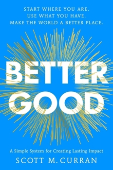 Hardcover Better Good: A Simple System for Creating Lasting Impact Book