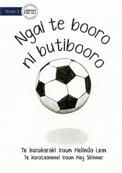 I Am A Soccer Ball - Ngai te booro ni butibooro