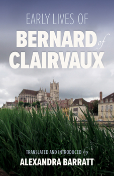 Early Lives of Bernard of Clairvaux (Volume 97) (Cistercian Fathers Series)