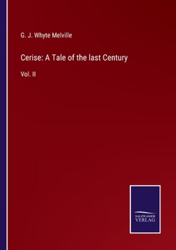 Paperback Cerise: A Tale of the last Century: Vol. II Book