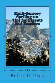 Multi-Sensory Spelling 101 Tips for Parents: A Guide for Dyslexics and Others