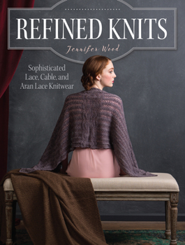 Paperback Refined Knits: Sophisticated Lace, Cable, and Aran Lace Knitwear Book