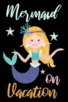 Paperback Mermaid on vacation: Cute mermaid notebook journal for girls, women - Funny Birthday gift for girls - Mermaid Lined Notebook Journal (6"x 9 Book