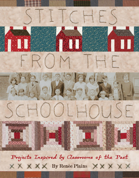 Paperback Stitches from the Schoolhouse: Projects Inspired by Classrooms of the Past Book