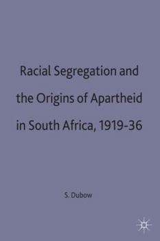 Hardcover Racial Segregation and the Origins of Apartheid in South Africa, 1919 36 Book