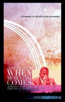 Hardcover When Morning Comes: Moments of Struggle, Strength and Salvation Book