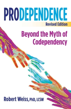 Paperback Prodependence: Beyond the Myth of Codependency, Revised Edition Book