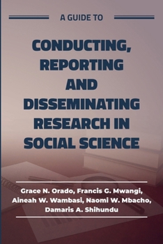 A guide to Conducting, Reporting and Disseminating Research in Social Science
