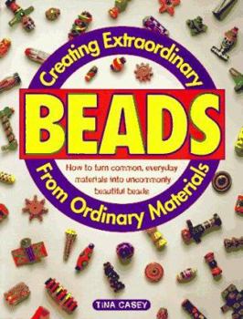 Paperback Creating Extraordinary Beads from Ordinary Materials Book