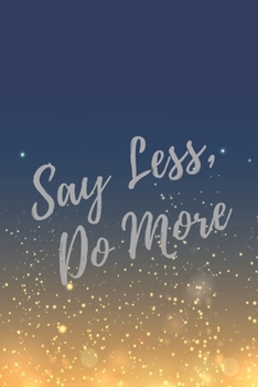 Paperback Say Less, Do More: Super Boss & Girl Boss Inspirational Quotes Journal & Notebook (Boss Appreciation Gifts) Book