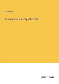 Paperback Des tumeurs du corps thyroïde [French] Book