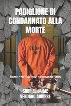 PADIGLIONE DI CONDANNATO ALLA MORTE: Romanzo d'azione e romanticismo