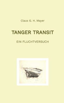 Tanger Transit: Ein Fluchtversuch (German Edition)