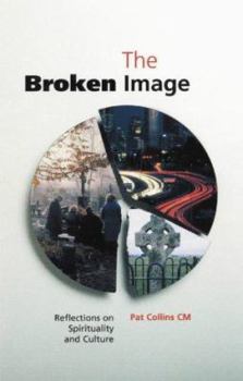 Paperback The Broken Image: Reflections on Spirituality and Culture Book