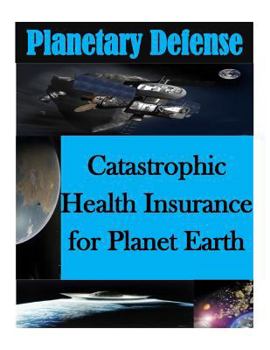 Paperback Catastrophic Health Insurance for Planet Earth Book