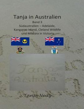 Paperback Tanja in Australien: Südaustralien - Adelaide, Kangaroo Island, Cleland Wildlife und Mildura [German] Book