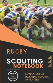 RUGBY. SCOUTING NOTEBOOK: Templates for scouting reports of players