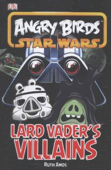 Angry Birds Star Wars: Lard Vader's Villains - Book  of the Angry Birds Star Wars