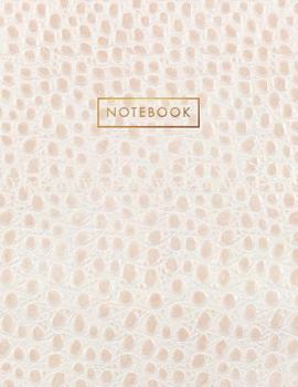 Notebook: Creme White Alligator Skin Style - Embossed Style Lettering - Softcover | 150 College-ruled Pages | 8.5 x 11 size (Leather Style Collection - Journal, Notebook, Diary, Composition Book)