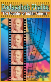 Paperback Dadasaheb Phalke: The Founder of Indian Cinema Book