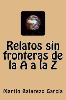 Paperback Relatos sin fronteras de la A a la Z (Spanish Edition) [Spanish] Book