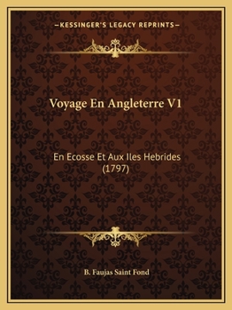 Voyage En Angleterre, En Ecosse Et Aux A(r)Les Ha(c)Brides, Tome 1: Ayant Pour Objet Les Sciences, Les Arts, L'Histoire Naturelle Et Les M Urs