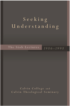 Hardcover Seeking Understanding: The Stob Lectures, 1986-1998 Book