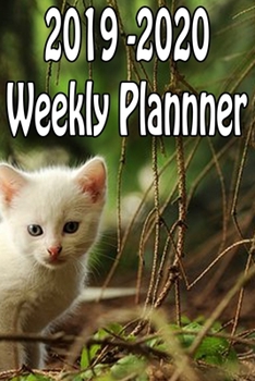2019 - 2020 Weekly Planner: A 15 Month Planner for Cat Lovers
