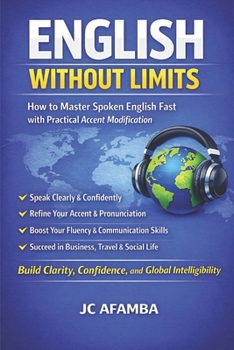 Paperback English Without Limits: How to Master Spoken English Fast with Practical Accent Modification Book