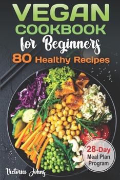 Paperback Vegan Cookbook for Beginners: 80 Healthy Recipes & 28-Day Meal Plan Program Book